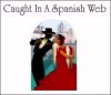 Caught In A Spanish Web