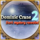 Dominic Crane 2: Dark Mystery Revealed